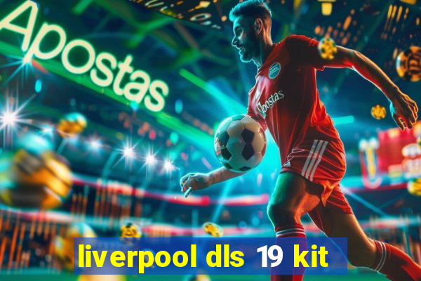 liverpool dls 19 kit